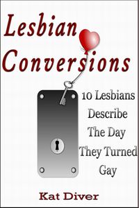 Produktbild: Lesbian Conversions: 10 Lesbians Describe the Day They Turned Gay