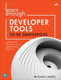 Produktbild: Learn Enough Developer Tools to Be Dangerous: Command Line, Text Editor, and Git Version Control Essentials
