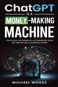 Produktbild: ChatGPT IS A MONEY-MAKING MACHINE