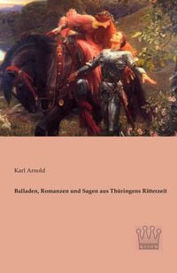 Produktbild: Balladen, Romanzen und Sagen aus Th&uuml;ringens Ritterzeit
