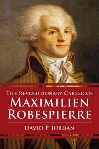 Produktbild: Revolutionary Career of Maximilien Robespierre