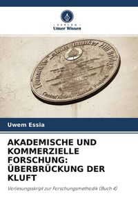 Produktbild: Akademische und Kommerzielle Forschung: &Uuml;berbr&uuml;ckung der Kluft