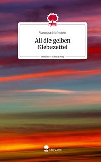 Produktbild: All die gelben Klebezettel. Life is a Story - story.one