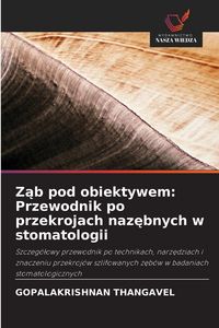 Produktbild: Z&iquest;b pod obiektywem: Przewodnik po przekrojach naz&iquest;bnych w stomatologii