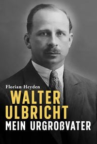 Produktbild: Walter Ulbricht. Mein Urgro&szlig;vater