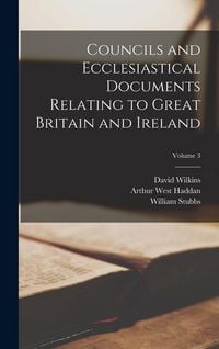 Produktbild: Councils and Ecclesiastical Documents Relating to Great Britain and Ireland; Volume 3