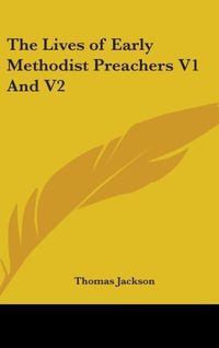 Produktbild: The Lives of Early Methodist Preachers V1 And V2