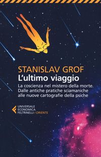 Produktbild: L' ultimo viaggio. La coscienza nel mistero della morte. Dalle antiche pratiche sciamaniche alle nuove cartografie della psiche