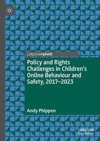 Produktbild: Policy and Rights Challenges in Children&rsquo;s Online Behaviour and Safety, 2017&ndash;2023