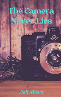 Produktbild: The Camera Never Lies (Faith, #1)