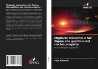 Produktbild: Migliorie stocastici e Six Sigma alla gestione del rischio progetto