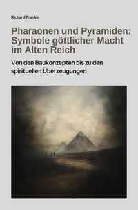 Produktbild: Pharaonen und Pyramiden: Symbole g&ouml;ttlicher Macht im Alten Reich