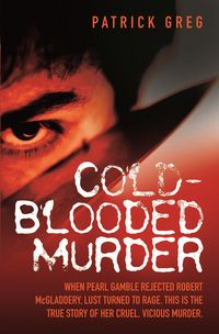 Produktbild: Cold Blooded Murder - When Pearl Gamble Rejected Robert McGladdery, Lust Turned to Rage. This is the True Story of Her Cruel, Vicious Murder