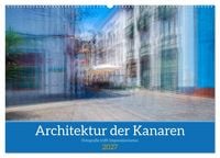 Produktbild: Architektur der Kanaren - Fotografie trifft Impressionismus (Wandkalender 2027 DIN A2 quer), CALVENDO Monatskalender