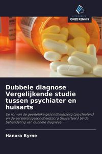 Produktbild: Dubbele diagnose Vergelijkende studie tussen psychiater en huisarts