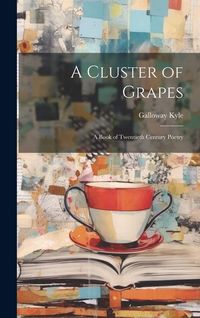 Produktbild: A Cluster of Grapes; a Book of Twentieth Century Poetry