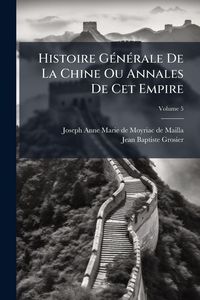 Produktbild: Histoire G&Atilde;(c)n&Atilde;(c)rale De La Chine Ou Annales De Cet Empire