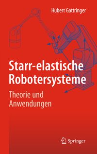 Bild vom Artikel Starr-elastische Robotersysteme vom Autor Hubert Gattringer