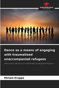 Produktbild: Dance as a means of engaging with traumatised unaccompanied refugees