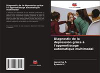 Produktbild: Diagnostic de la d&eacute;pression gr&acirc;ce &agrave; l'apprentissage automatique multimodal