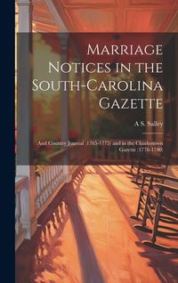 Produktbild: Marriage Notices in the South-Carolina Gazette; and Country Journal (1765-1775) and in the Charlestown Gazette (1778-1780)