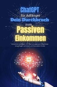 Produktbild: ChatGPT Meisterkurs: 1.000&euro; in nur 8 Wochen mit K&uuml;nstlicher Intelligenz verdienen