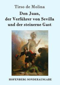 Produktbild: Don Juan, der Verf&uuml;hrer von Sevilla und der steinerne Gast