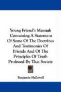 Produktbild: Young Friend's Manual: Containing a Statement of Some of the Doctrines and Testimonies of Friends and of the Principles of Truth Professed by