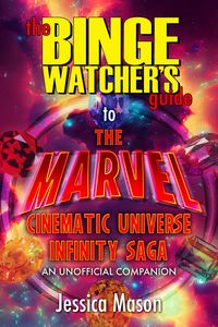 Produktbild: The Binge Watcher's Guide to the Marvel Cinematic Universe - An Unofficial Guide