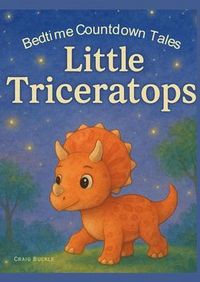 Produktbild: Little Triceratops Bedtime Story for Kids Ages 3-6 - A Gentle Sleep Countdown Picture Book (Bedtime Countdown Tales)