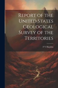 Produktbild: Report of the United States Geological Survey of the Territories