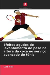 Produktbild: Efeitos agudos do levantamento de peso na altura da coxa no servi&ccedil;o avan&ccedil;ado de t&eacute;nis
