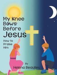 Produktbild: My Knee Bows Before Jesus: How to Praise Him