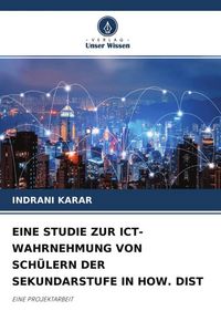 Produktbild: Eine Studie Zur Ict-Wahrnehmung von Sch&uuml;lern der Sekundarstufe in How. Dist