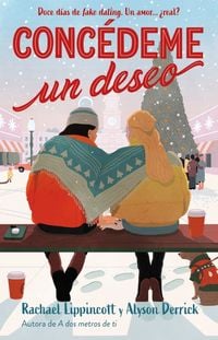Produktbild: Conc&eacute;deme Un Deseo. Doce D&iacute;as de Fake Dating. Un Amor &iquest;Real? / Make My Wish Come True