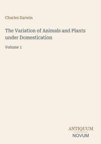 Produktbild: The Variation of Animals and Plants under Domestication