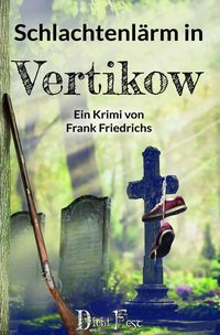 Bild vom Artikel Schlachtenlärm in Vertikow vom Autor Frank Friedrichs