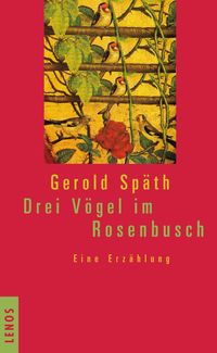 Bild vom Artikel Drei Vögel im Rosenbusch vom Autor Gerold Späth
