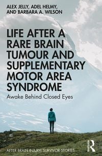 Produktbild: Life After a Rare Brain Tumour and Supplementary Motor Area Syndrome