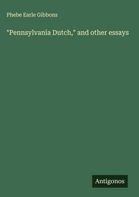 Produktbild: "Pennsylvania Dutch," and other essays