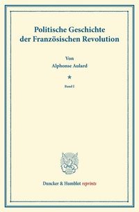 Produktbild: Politische Geschichte der Franz&ouml;sischen Revolution.