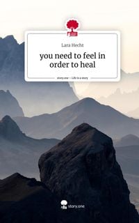 Produktbild: You need to feel in order to heal. Life is a Story - story.one