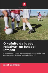 Produktbild: O 'efeito da idade relativa' no futebol infantil
