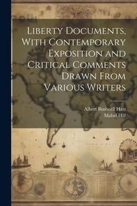 Produktbild: Liberty Documents, With Contemporary Exposition and Critical Comments Drawn From Various Writers