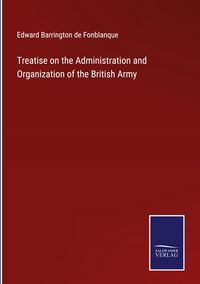 Produktbild: Treatise on the Administration and Organization of the British Army