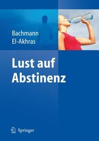 Produktbild: Lust auf Abstinenz - Ein Therapiemanual bei Alkohol-, Medikamenten- und Drogenabh&auml;ngigkeit