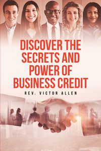 Produktbild: Discover the Secrets and Power of Business Credit