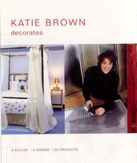 Produktbild: Katie Brown Decorates: 5 Styles, 10 Rooms, 105 Projects