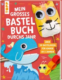 Produktbild: Mein gro&szlig;es Bastelbuch durchs Jahr