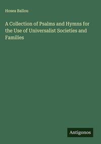 Produktbild: A Collection of Psalms and Hymns for the Use of Universalist Societies and Families